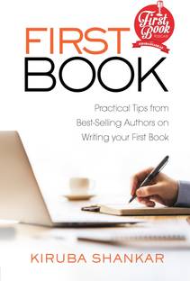 First Book  - Practical Tips from Best-selling Authors on Writing Your First Book