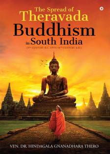 The Spread of Theravada Buddhism in South India  - (3rd Century B.C. upto 14th Century A.D.)