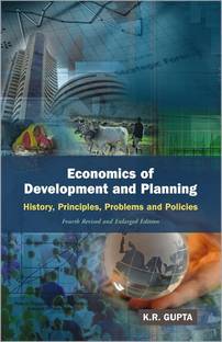 Economics of Development and Planning History, Principles, Problems and Policies