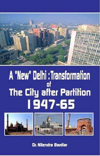 A New Delhi : Transformation of the City after a Partition 1947-65