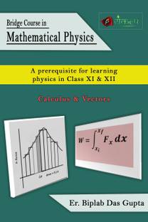 Bridge Course In Mathematical Physics  - Calculus & Vectors( For Learning Physics in XI & XII)