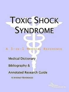 Toxic Shock Syndrome - A Medical Dictionary, Bibliography, and Annotated Research Guide to Internet References