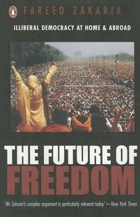 The Future of Freedom  - Illiberal Democracy at Home and Abroad