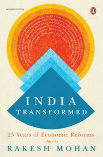 India Transformed: 25 Years of Economic Reforms  - 25 Years of Economic Reforms