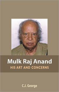 Mulk Raj Anand His Art and Concerns