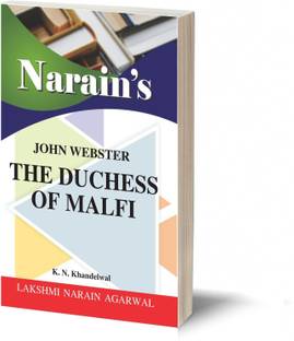 Narain's The Duchess Of Malfi With Hindi *: Webster [Paperback] K.N. Khandelwal - Text with Paraphrase in English and Hindi with word meanings , Scene-wise Summary , Character-Sketches , Questions and Answers.