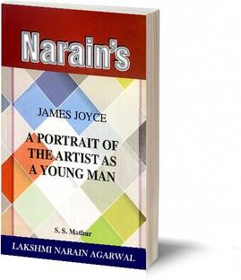 Narain's A Portrait Of The Artist As A Young Man (English):James Joyce [Paperback] S.S. Mathur - Detailed Chapter-wise Summary , Character Sketches , Critical Appreciation , Questions and Answers.