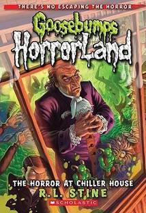 The Horror at Chiller House (Goosebumps Horrorland #19)