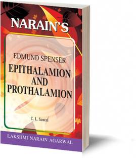 Narain's Epithalamion And Prothalamion * (English): Spenser [Paperback] C.L. Sastri - Text , Paraphrase , Critical Appreciation , Questions and Answers.