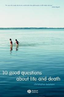 10 Good Questions About Life And Death