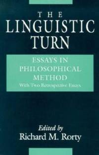The Linguistic Turn - Essays in Philosophical Method