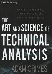 The Art and Science of Technical Analysis
