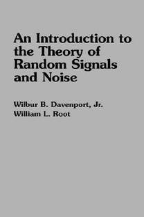 An Introduction to the Theory of Random Signals and Noise