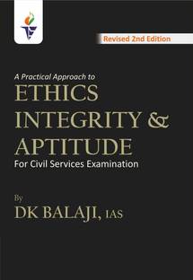 A Practical approach to Ethics Integrity & Aptitude by DK Balaji IAS