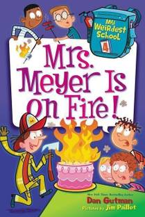 My Weirdest School #4: Mrs. Meyer Is on Fire!