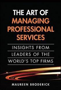 The Art of Managing Professional Services  - Insights from Leaders of the World's Top Firms