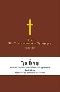 The Ten Commandments of Typography: AND "Type Heresy: Breaking the Ten Commandments of Typography"