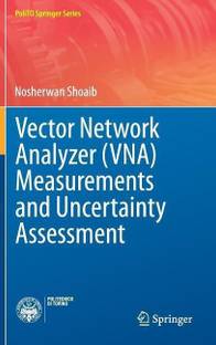 Vector Network Analyzer (VNA) Measurements and Uncertainty Assessment
