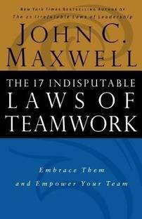 The 17 Indisputable Laws of Teamwork