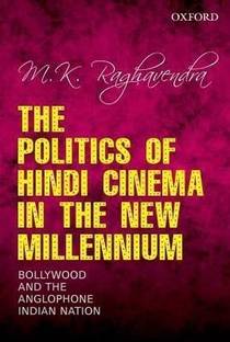The Politics of Hindi Cinema in the New Millennium