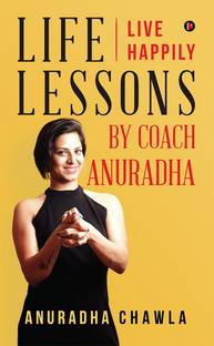Life lessons by Coach Anuradha  - Live Happily