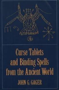 Curse Tablets and Binding Spells from the Ancient World