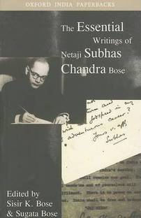 The Essential Writings of Netaji Subhas Chandra Bose