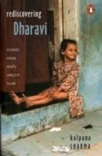 Rediscovering Dharavi  - Stories from Asia's Largest Slum