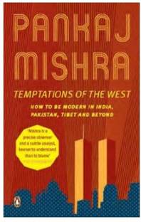 Temptations Of The West  - How to be Modern in India, Pakistan, Tibet and Beyond