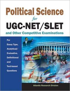 Political Science for UGC-Net/Slet and Other Competitive Examinations for Essay Type, Analytical/Evaluative, Definition and Text-Based Questions