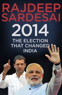 2014: The Election That Changed India  - The Election that Changed India