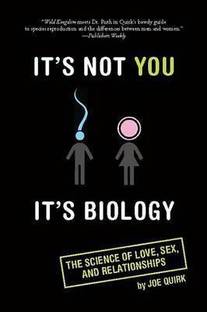 It's Not You, It's Biology.
