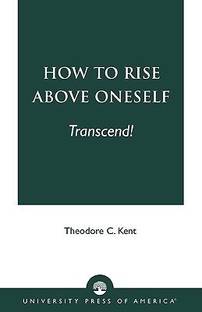 How to Rise Above Oneself. . . TRANSCEND!