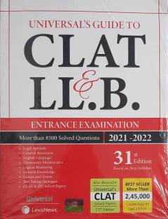 UNIVERSAL'S GUIDE TO CLAT & LL.B. ENTRANCE EXAMINATION 31st EDITION 2021-2022