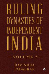 Ruling Dynasties of Independent India - Volume 2