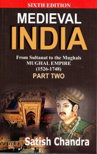 Medieval India: From Sultanat To The Mughals : Mughal Empire (1526-1748): Part Two (Sixth Edition)