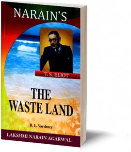 Narain's The Waste Land (English): Eliot T.S. [Paperback] ELIOT T.S. and R.L. Varshney-Special Introduction, Explanations, Paraphrase with Meanings and Notes, Questions and Answers
