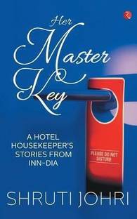 Her Master Key  - A Hotel HousekeeperÃÂ¢ÃÂÃÂs Stories from Inn-dia