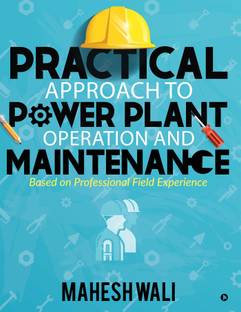 Practical Approach to Power Plant Operation and Maintenance