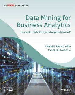 Data Mining for Business Analytics, An Indian Adaptation: Concepts, Techniques, and Applications in R