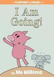 I Am Going!-An Elephant and Piggie Book