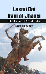 Lachmi Bai Rani of Jhansi: