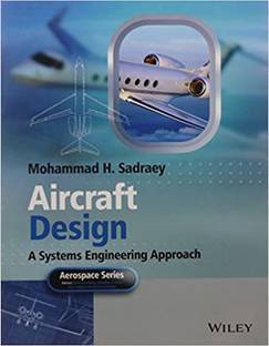 Aircraft Design: A Systems Engineering Approach