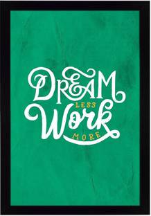 Ritwika's Abstract Wall Art Of Dream Less Work More Quote With Frame for Home and Office Decor Digital Reprint 13.5 inch x 9.5 inch Painting