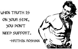 LANSTICK 114.3 cm WHEN TRUTH IS ON YOUR SIDE YOU DON'T NEED SUPPORT BY HRITHIK ROSHAN STICKER Self Adhesive Sticker