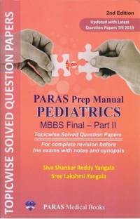 Paras Prep Manual Pediatrics MBBS Final Part 2 : For Complete Revision Before The Exams With Notes And Synopsis (Topicwise Solved Question Papers) 2nd Edition 2021