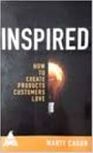 Inspired: How to Create Products Customers Love