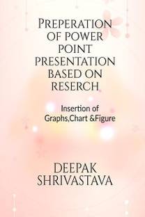 Preparation Of Power Point Presentation Based On Research, Insertion Of Graphs, Charts &amp; figures In Presentation