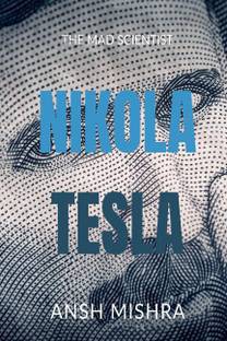 Nikola Tesla The Mad Scientist
