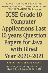 ICSE Grade 10 Computer Applications Last 15 years Question Papers for Java with BlueJ Year 2020-2021